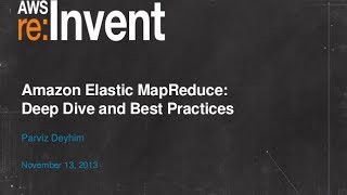 Amazon Elastic MapReduce Deep Dive and Best Practices BDT404  AWS reInvent 2013 [upl. by Ria]