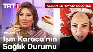 Işın Karaca Sağlık Durumunu ve Yaşadıklarını Anlatıyor  Alişan ile Hayata Gülümse 330 Bölüm [upl. by Mills]