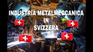 LAVORARE IN SVIZZERA  IL METALMECCANICO [upl. by Izy550]