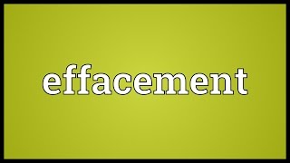 Effacement Meaning [upl. by Hollingsworth]