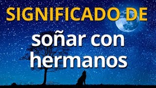 Qué significa soñar con hermanos 💤 Interpretación de los Sueños [upl. by Lune]