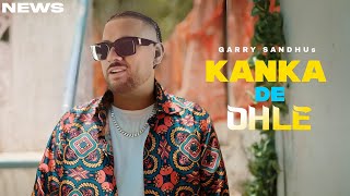 Kanka De Ohle Song  Garry Sandhu  Punjabi  New Song  Garry Sandhu New Song 2024 [upl. by Carolina]