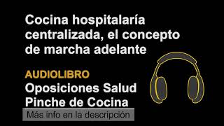 Cocina Hospitalaria centralizada el concepto de marcha adelante Oposicion Pinche Cocina Tema11 Ep1 [upl. by Notreb]