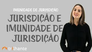 Imunidade de Jurisdição  Jurisdição e Imunidade de Jurisdição [upl. by Azila]