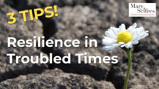 Thriving amp Building Resilience in Troubled Times 3 Tips [upl. by Donald]