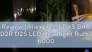 Review Aliexpress D4S D4R D2R D2S LED Headlight Bulbs 6000K White Conversion Kit Plug and Play Xe [upl. by Iek]