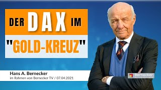 Der DAX im quotGoldKreuzquot  Hans A Bernecker im Gespräch vom 07042021 [upl. by Edda]