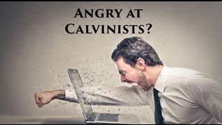 Angry at Calvinists [upl. by Fira104]