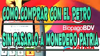 COMO COMPRAR CON EL PETRO SIN PASARLO A MONEDERO PATRIA BIOPAGO [upl. by Inot377]