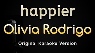 happier  Olivia Rodrigo Karaoke Songs With Lyrics  Original Key [upl. by Anuait680]