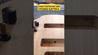 COME COSTRUIRE UNA CHITARRA ELETTRICA faidate chitarra diyguitar tutorial diy [upl. by Ewart592]