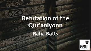 Refutation of the Quraniyoon  Raha Batts [upl. by Alodi276]