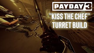 Best TURRET BUILD FOR KISS THE CHEF In Payday 3 Cook Off Meta [upl. by Eleahcim660]