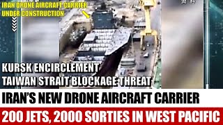 《Defense Watch》Irans New Drone Carrier  200 Jets 2000 Sorties in West Pac  Kursk Encirclement [upl. by Anyaled621]