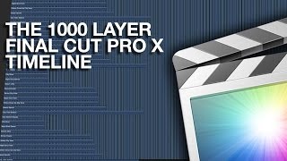 The 1000 Layer Final Cut Pro X Timeline FCPX on Apples Mac Pro [upl. by Cristi366]