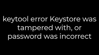 Java keytool error Keystore was tampered with or password was incorrect5solution [upl. by Pren]