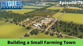 Small Farming Town – Fort Prairie – Cities Skylines Lets Play – Episode 79 [upl. by Nesnar]