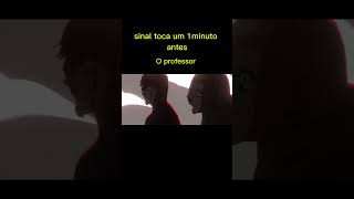 Sinal toca 1minuto antes o professor créditos Ani rap [upl. by Iror]