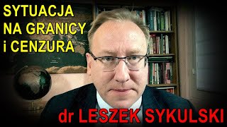 dr Leszek Sykulski o sytuacji na granicy i cenzurze 7062024 [upl. by Sergias]