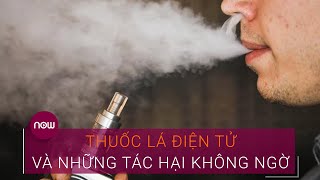 Thuốc lá điện tử Những tác hại không ngờ  VTC Now [upl. by Iel]