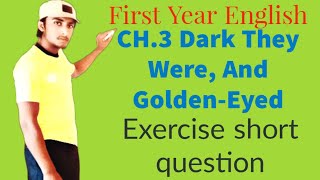 1st year EnglishFIRST YEAR ENGLISHCHAPTER 3DARK THEY WERE AND GOLDEN EYED [upl. by Aeniah]