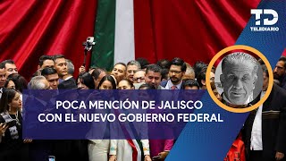 Poca mención de Jalisco con el nuevo gobierno Federal [upl. by Nodmac]