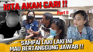 KITA AKAN CARI  SAMPAI LAKI LAKI INI MAU BERTANGGUNG JAWAB ATAS PERBUATANYA [upl. by Attennot]