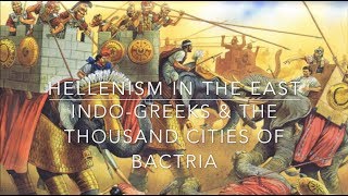 Hellenism In the East IndoGreeks amp The Thousand Cities of Bactria [upl. by Shields]