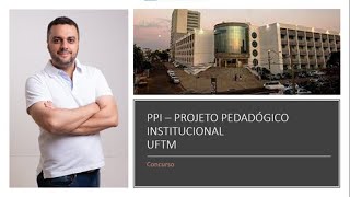 PPI  Projeto Pedagógico Institucional da UFTM  Parte 01 [upl. by Akeemat]