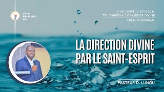 240630 LA DIRECTION DIVINE PAR LE SAINTESPRIT  Pasteur D LUNGU [upl. by Doralia]