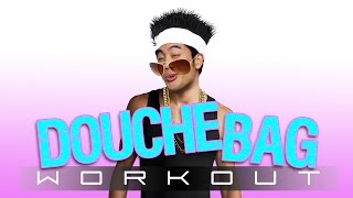 The Douchebag Workout [upl. by Ramor]