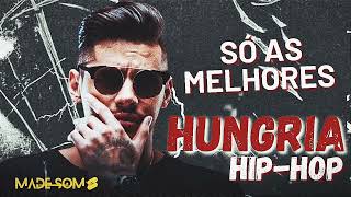 Hungria Hip Hop  Só as melhores músicas [upl. by Enaywd]