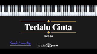 Terlalu Cinta  Rossa KARAOKE PIANO  FEMALE LOWER KEY [upl. by Dewey]