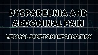 Dyspareunia and Abdominal pain Medical Symptom [upl. by Ihculo]