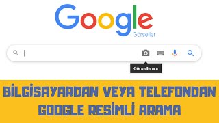 GOOGLE RESİMLİ ARAMA YÖNTEMİ BİLGİSAYARDAN VE MOBİLDEN  GOOGLEDA GÖRSEL ARAMA [upl. by White223]