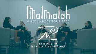 MATMATAH  Miscellanées Tour 2023 Épisode 10 [upl. by Jacinto]