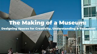 The Making of a Museum Designing Spaces for Creativity Understanding amp Reflection [upl. by Eirrot]