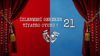 İzlenmesi Gereken 21 Tiyatro OYUNU [upl. by Schell980]