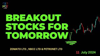 ZOMATO  NBCC amp PETRONET Ltd “ 11 July “ update  Breakout Stock For Tomorrow 🇮🇳 [upl. by Nosredneh]