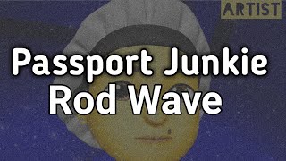 Rod Wave  Passport Junkie Artist Version [upl. by Jarid]