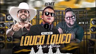 LOUCO LOUCO  Guilherme Silva  part NetoLX  REMIX SERTANEJO  WilliaMix 2024 [upl. by Latin]