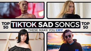 Top 50 Sad Tiktok Songs That Make You Cry [upl. by Aretha]