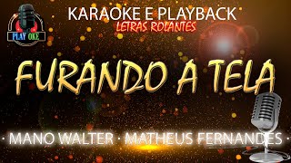 FURANDO A TELA  MANO WALTER ft MATHEUS FERNANDES  KARAOKE e PLAYBACK com letra rolante [upl. by Lienet]