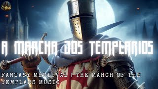 A Marcha dos Templários  The March of the Templars Music  Fantasy Medieval [upl. by Roche]