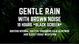 GENTLE RAIN WITH SMOOTHED BROWN NOISE FOR SLEEPING FOR FOCUS AND STUDY 10 HOURS [upl. by Tenney152]