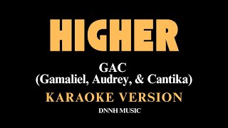 HIGHER  GAC Gamaliel Audrey amp Cantika KARAOKE VERSION [upl. by Lateehs]