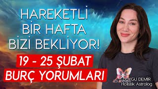 Hareketli Bir Hafta Bizi Bekliyor  19  25 Şubat Burç Yorumları  Astroloji Gurusu [upl. by Asiek]