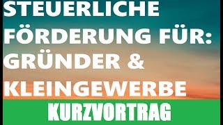 Investitionsabzugsbetrag § 7 g EStG Steuerliche Förderung für Gründer und kleine Unternehmen [upl. by Netti]