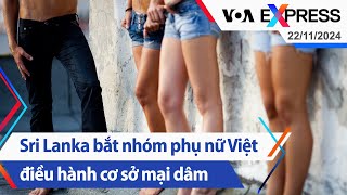 Sri Lanka bắt nhóm phụ nữ Việt điều hành cơ sở mại dâm  Truyền hình VOA 221124 [upl. by Shaddock]