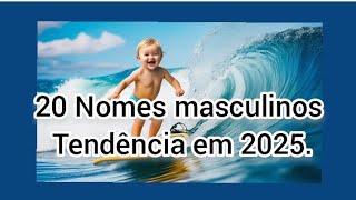 20 Nomes masculinos tendência em 2025 [upl. by Fairman]